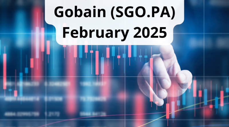 Fundamental and Technical Analysis of Saint-Gobain (SGO.PA) - February 2025