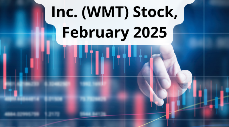 Fundamental and Technical Analysis of Walmart Inc. (WMT) Stock February 2025